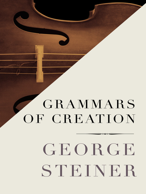 Title details for Grammars of Creation by George Steiner - Available